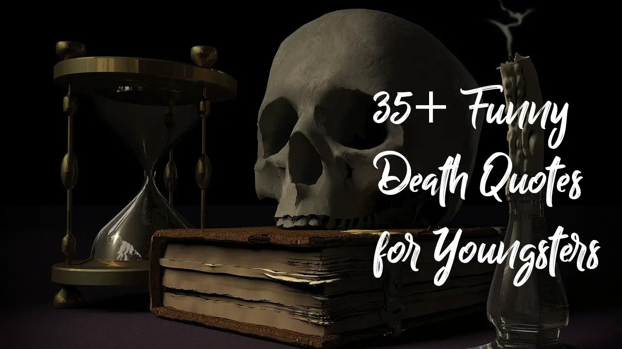 35+ Funny Death Quotes for Youngsters