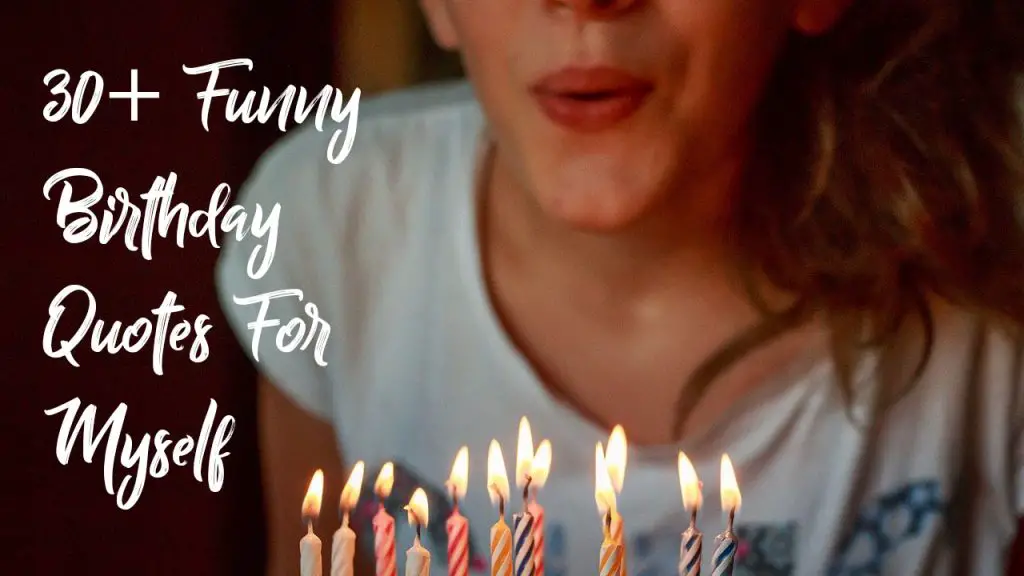 30+ Funny Birthday Quotes For Myself
