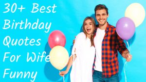 30+ Funny Birthday Quotes For Wife