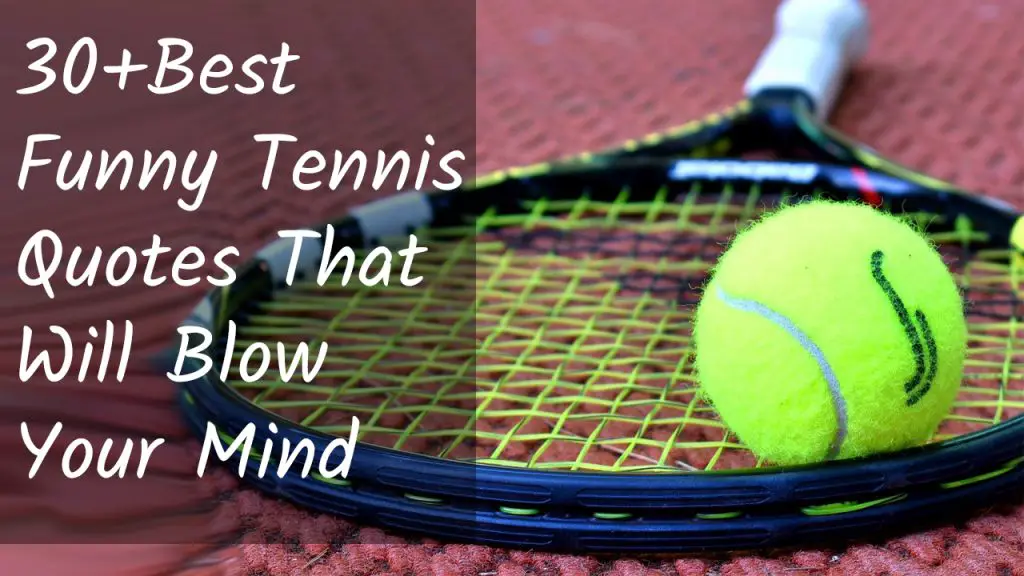 30 Best Funny Tennis Quotes That Will Blow Your Mind 9358