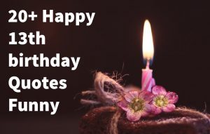 13th birthday Quotes Funny