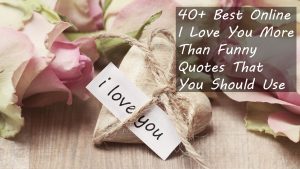 40+ I love you more than funny quotes