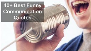 40+ best Funny Communication Quotes