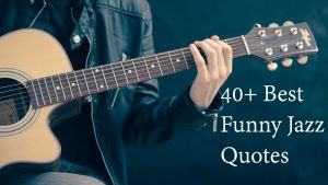 40+ Best Funny Jazz Quotes