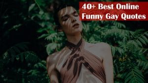 40+ Best Online Funny Gay Quotes