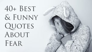 40+ Best Funny Quotes About Fear