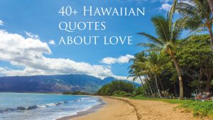 40+ Best Hawaiian quotes about love