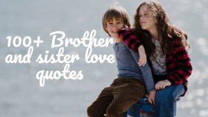 100+ Brother and sister love quotes