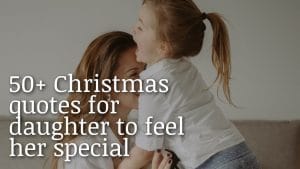 50+ Best Christmas quotes for daughter