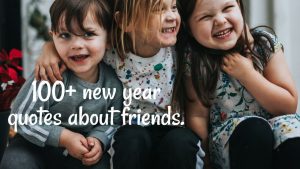 100+ New Year Quotes about friends