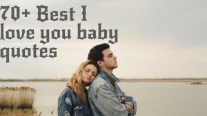 70+ best I love you baby quotes