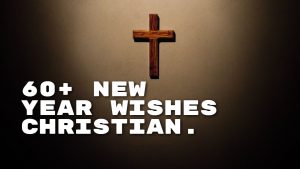 60+ New Year Wishes Christian