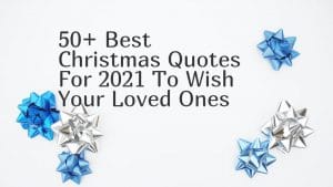 50+ Best Christmas Quotes For 2021