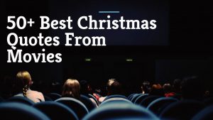 50+ Best Christmas Quotes From Movies