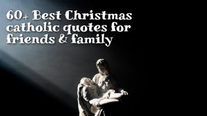 60+ Best Christmas Catholic Quotes