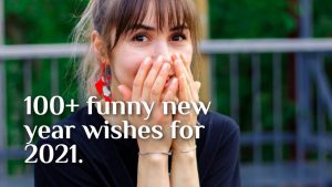 100+ funny new year wishes for 2021