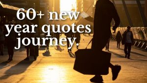 Most Famous 60+ New Year Quotes Journey