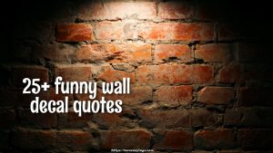 25+ funny wall decal quotes