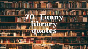 Best 70+ Funny library quotes