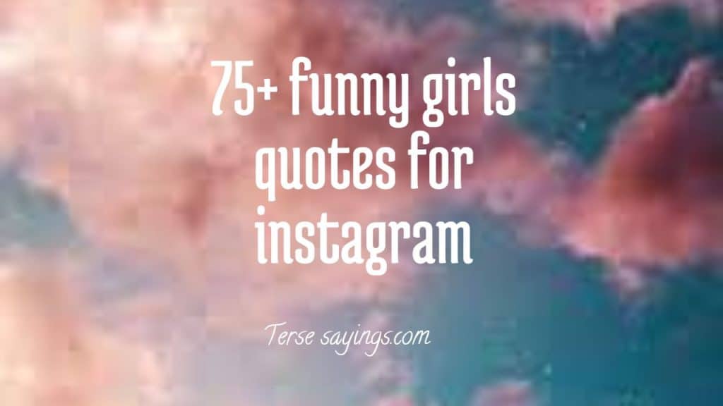 75+Funny Girls quotes for Instagram