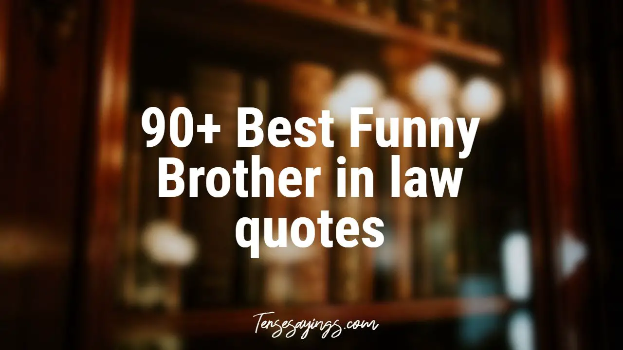 90+ Best Funny Brother in law quotes