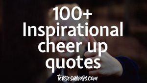 100+ Inspirational cheer up quotes