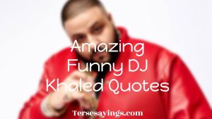 Amazing Funny DJ Khaled Quotes