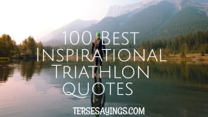 100 Best Inspirational Triathlon quotes