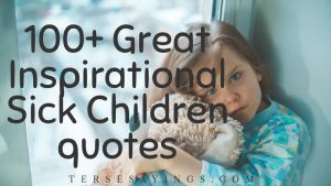 100+ Great Inspirational Sick Child quotes