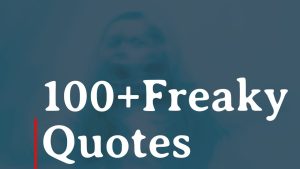 100+ best ever freaky quotes