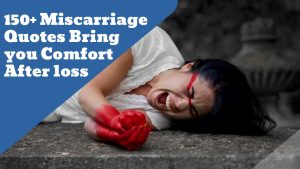 150+ Miscarriage Quotes Bring You Comfort After loss