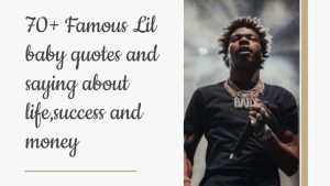 70+ Famous Lil Baby Quotes and Saying about Life, Success and Money