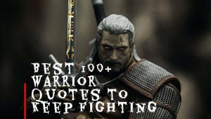 Best 100+ Warrior Quotes  To Keep Fighting