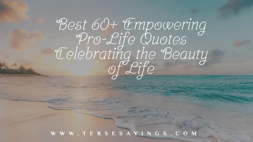 Best 60+ Empowering Pro-Life Quotes Celebrating the Beauty of Life