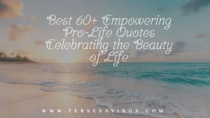 Best 60+ Pro-Life Quotes Celebrating the Beauty of Life