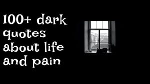 100+ Best Dark Quotes About Life Pain