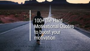 70+ Die Hard quotes about motivational and change your life