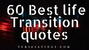 60 Best life transition quotes