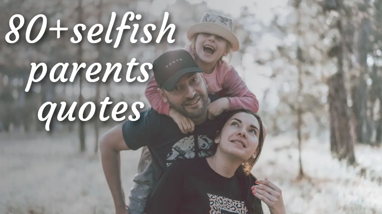selfish parents quotes