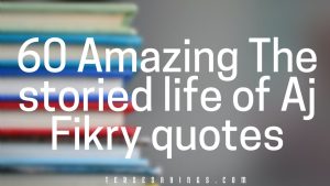 60 Amazing The storied life of Aj Fikry quotes