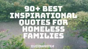90+ Best Inspirational quotes for homeless families