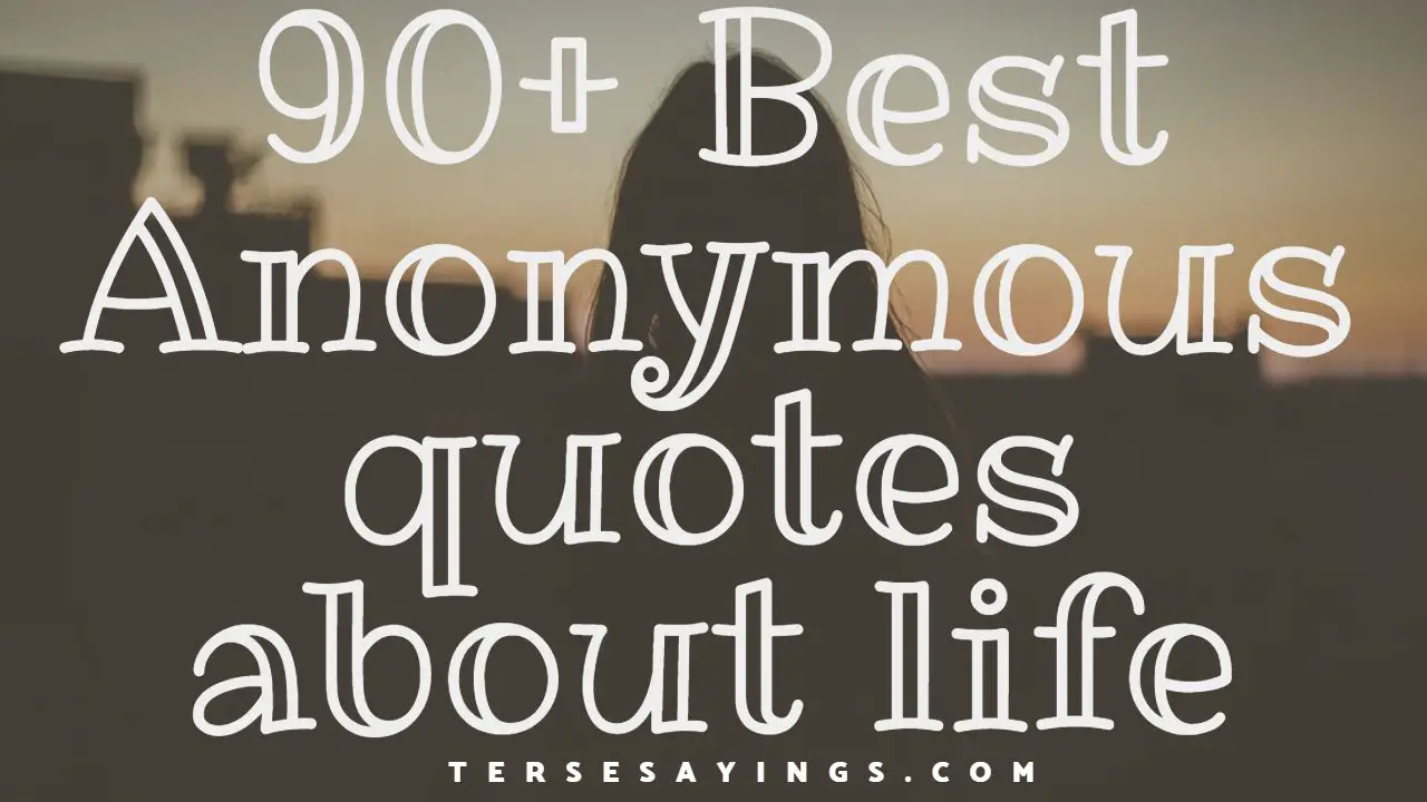 90+ Best Anonymous quotes about life