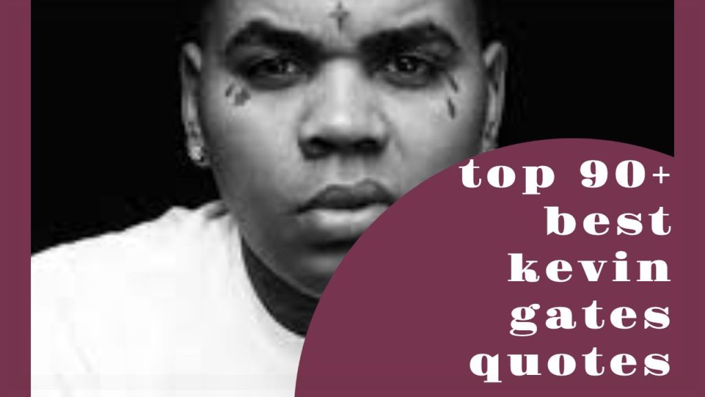 top_90__best_kevin_gates_quotes