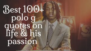 Best 100+ polo g quotes on life & his passion