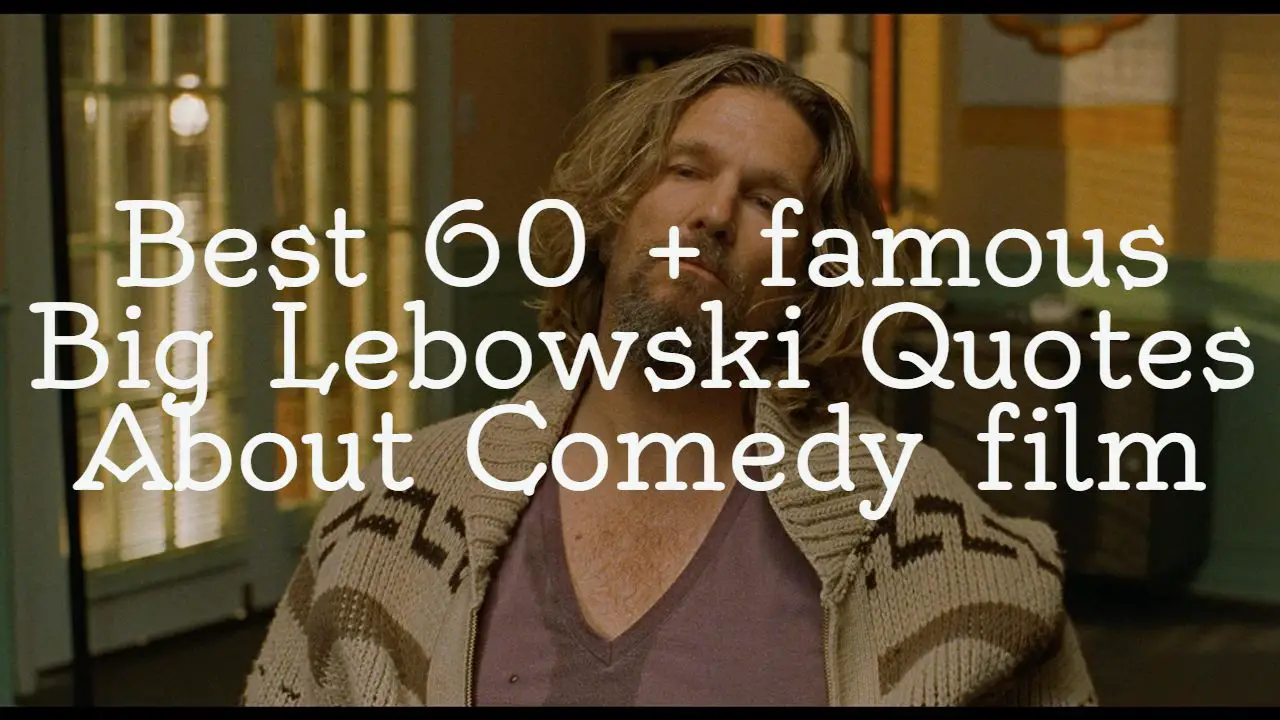 best_60___famous_big_lebowski_quotes_about_comedy_film