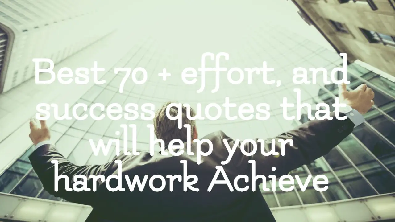 best_70___effort__and_success_quotes_that_will_help_your_hardwork_achieve