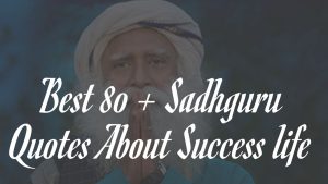 Best 80 + Sadhguru Quotes About Success life