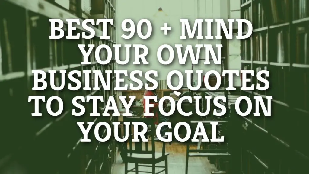 Attitude Mind Your Own Business Quotes Mind Your Own Business Quotes