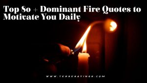 Top 80 + Dominant Fire Quotes to Motivate You Daily