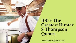 100 + The Greatest Hunter S Thompson Quote